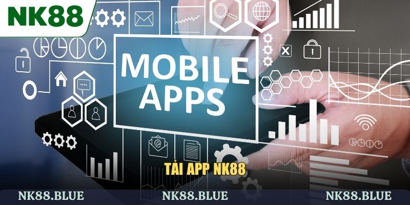 Tải App NK88 - Cài Đặt Siêu Tốc, Giải Trí Tiện Lợi Hơn